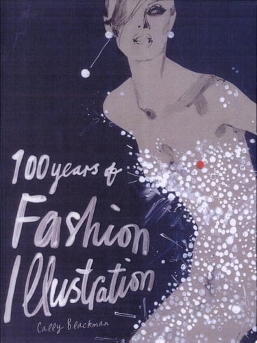 100 Years of Fashion Illustration - Cally Blackman · 2007