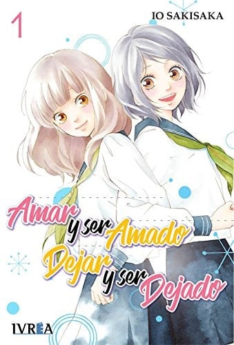 Amar y ser amado, dejar y ser dejado - Io Sakisaka
