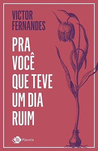 Pra você que teve um dia ruim - Victor Fernandes (Bahian writer) · 2019