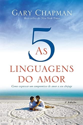 As 5 linguagens do amor - 3a edição Como expressar um compromisso de amor a seu cônjuge - Gary Chapman · 2022