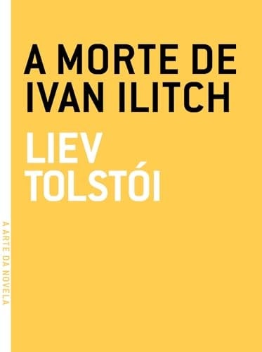 A Morte de Ivan Ilitch - LIEV TOLSTOI · 2023