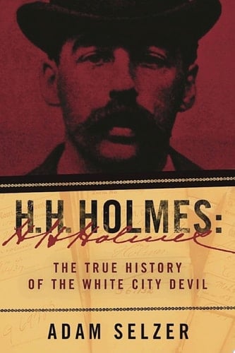 H. H. Holmes - Adam Selzer · 2019