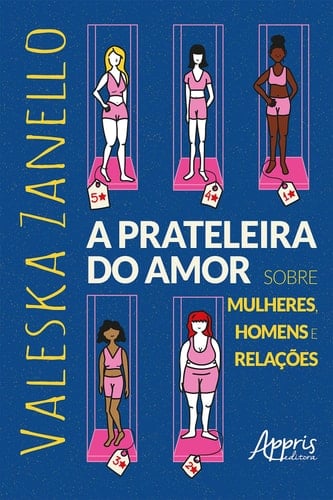 A Prateleira do Amor: Sobre Mulheres, Homens e Relações - Valeska Zanello · 2023