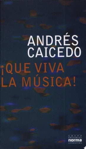 Que Viva LA Musica! (Spanish Edition) - Andres Caicedo · 2001