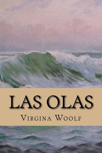 Las Olas - Virginia Woolf · 2016