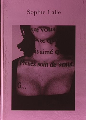 Prenez soin de vous - Sophie Calle · 2007