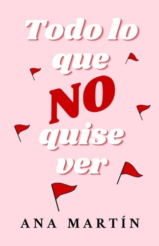 Todo lo que no quise ver - ANA. MARTIN · 2024