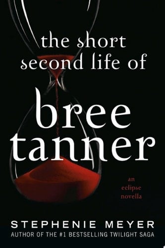 The Short Second Life of Bree Tanner - Stephenie Meyer · 2010