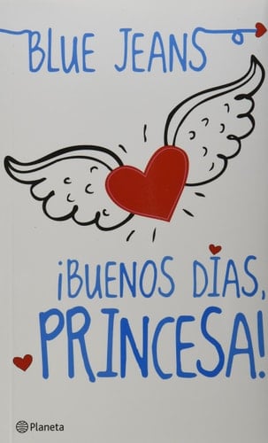 Buenos días Princesa (Spanish Edition) - Blue Jeans • 2012