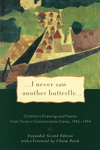 I Never Saw Another Butterfly Children's Drawings & Poems from Terezin Concentration Camp, 1942-44 - Hana Volavkova · 1994