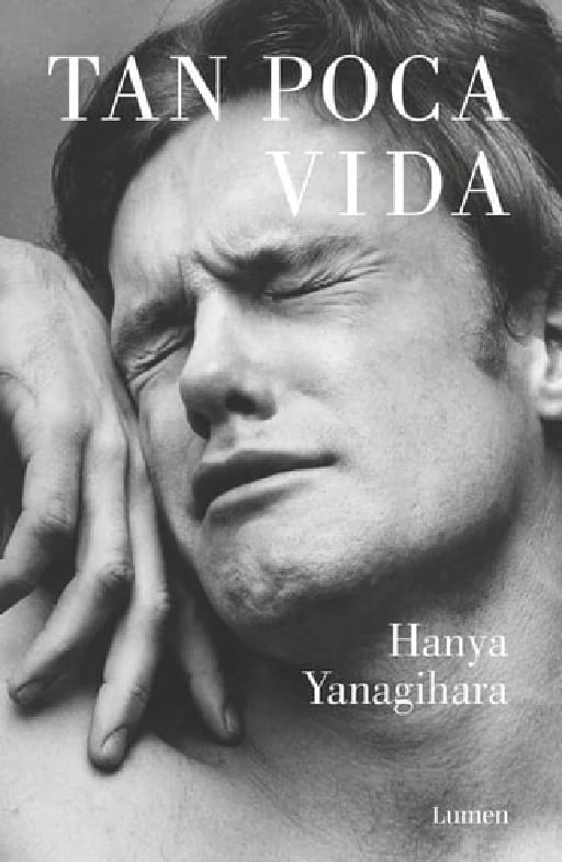 Tan poca vida - HANYA YANAGIHARA • 2016