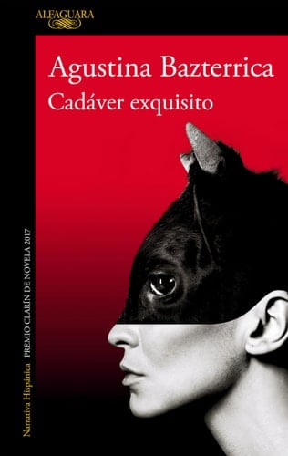 Cadáver exquisito (Premio Clarín 2017) / Tender is the Flesh (MAPA DE LAS LENGUAS) (Spanish Edition) - Agustina Bazterrica · 2020