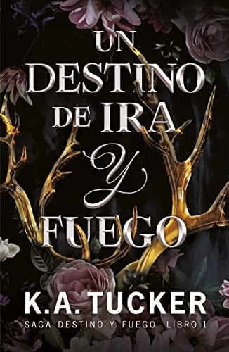 Un destino de ira y fuego - K. A. Tucker · 2023