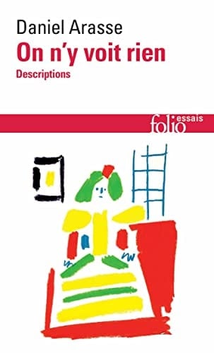 On n'y voit rien. Descriptions (French Edition) - Daniel Arasse · 2022