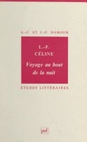 Louis-Ferdinand Céline : «Voyage au bout de la nuit» - Annie-Claude Damour, Jean-Pierre Damour · 1994