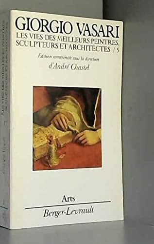 Les vies des meilleurs peintres, sculpteurs et architectes - Giorgio Vasari