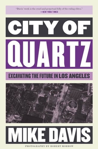 City of Quartz: Excavating the Future in Los Angeles - Mike Davis · 2006