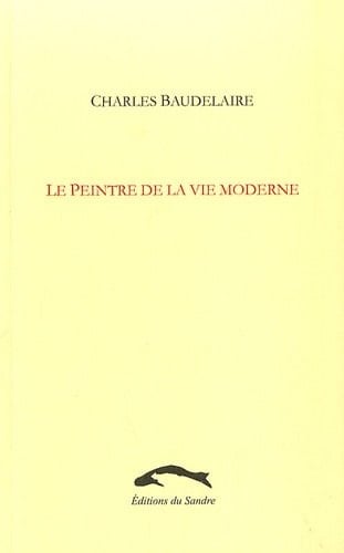 LE PEINTRE DE LA VIE MODERNE - Charles BAUDELAIRE · 2009