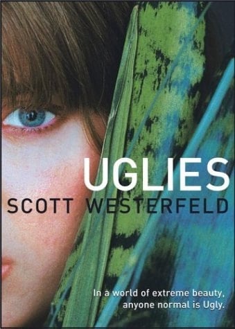 Uglies (Uglies Trilogy, Book 1) - Scott Westerfeld · 2005