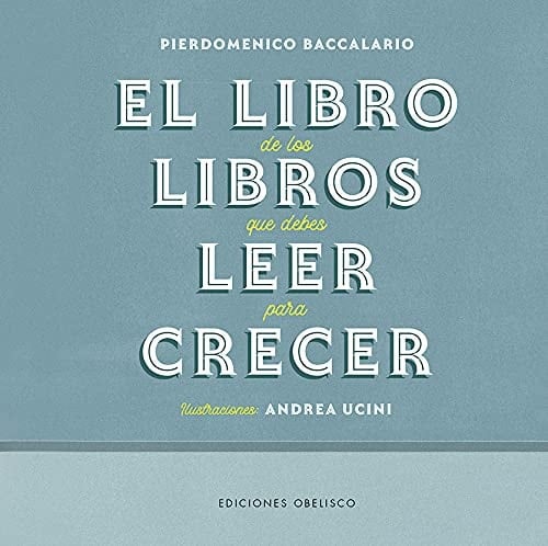 El libro de los libros que debes leer para crecer - Pierdomenico Baccalario • 2021