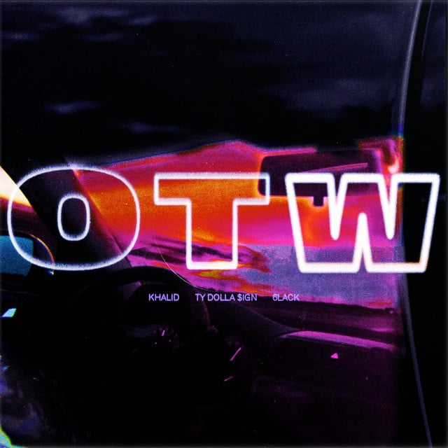 OTW - Song · Khalid, 6LACK, Ty Dolla $ign