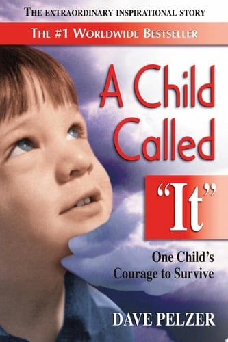 A Child Called It One Child's Courage to Survive - David J. Pelzer