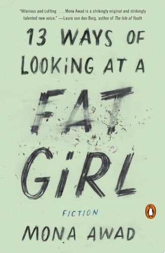 13 Ways of Looking at a Fat Girl - Mona Awad • 2016