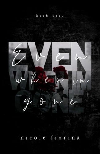 Even When I'm Gone (Stay With Me) - Nicole Fiorina · 2019