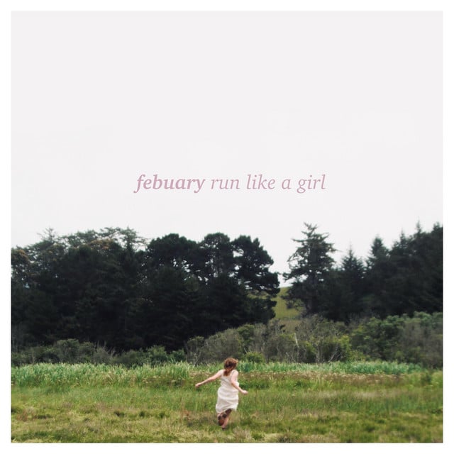 Run Like a Girl - Album · Febuary