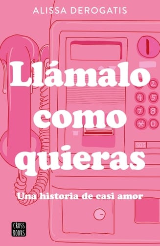 Llámalo como quieras - Alissa DeRogatis · 2025
