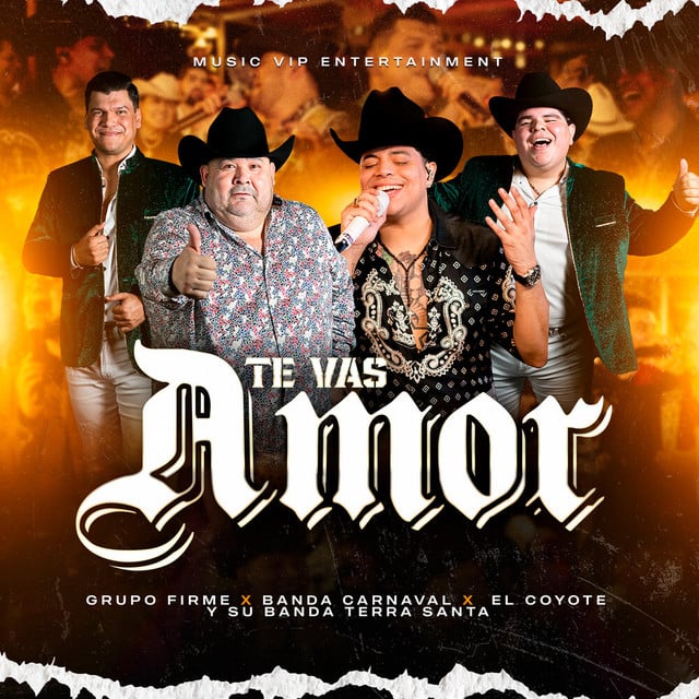 Te Vas Amor (En Vivo) - Grupo Firme, El Coyote Y Su Banda Tierra Santa, Banda Carnaval