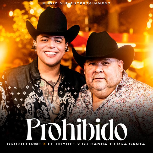 Prohibido (En Vivo) - Grupo Firme, El Coyote Y Su Banda Tierra Santa