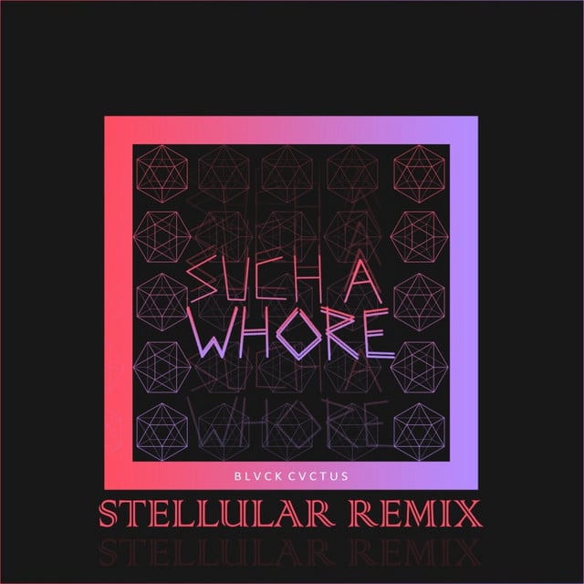 Such a Whore - Stellular Remix - JVLA