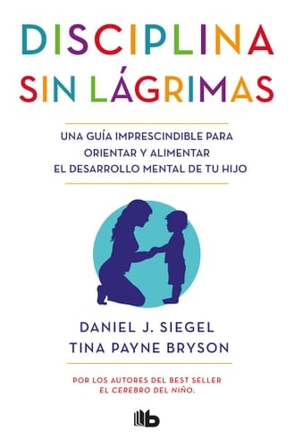 Disciplina sin lágrimas / No-Drama Discipline (Spanish Edition) - Daniel J. Siegel M.D. • 2018