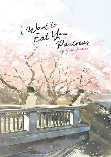 I Want to Eat Your Pancreas (Light Novel) - Yoru Sumino · 2018