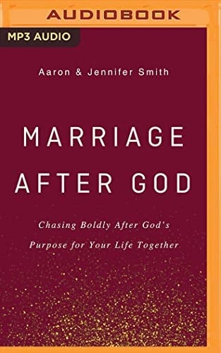 Marriage After God - Jennifer Smith Aaron Smith · 2019