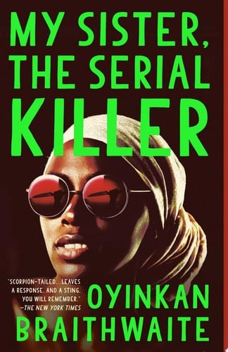 My Sister, the Serial Killer A Novel - Oyinkan Braithwaite · 2019