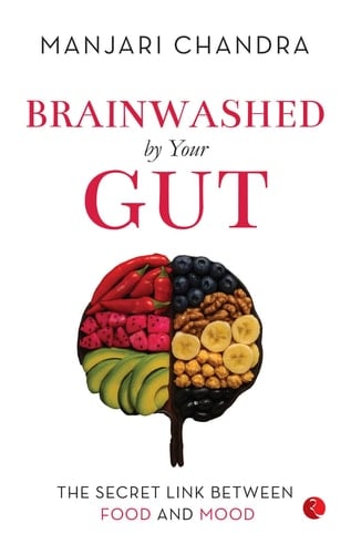 Brainwashed By Your Gut The Secret Link Between Food and Mood - Manjari Chandra · 2025