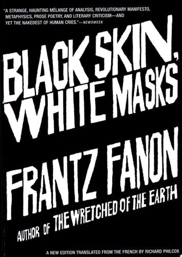 Black Skin, White Masks - Frantz Fanon · 2008