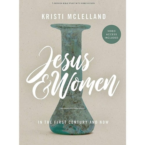 Jesus and Women - Bible Study Book with Video Access In the First Century and Now - Kristi McLelland