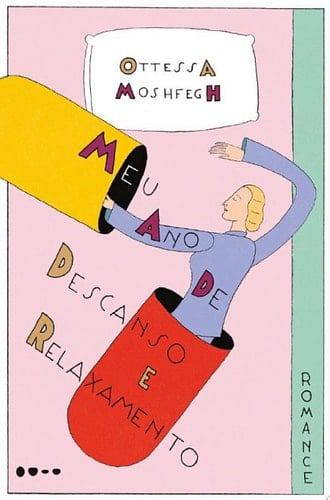 Meu ano de descanso e relaxamento - Ottessa Moshfegh · 2019