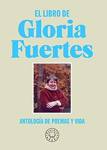 El libro de Gloria Fuertes antología de poemas y vida - Gloria Fuertes · 2021