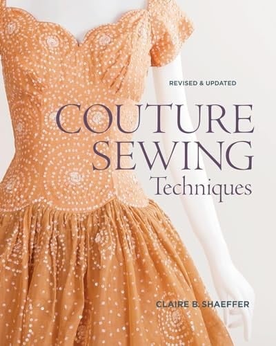 Couture Sewing Techniques - Claire B. Shaeffer • 2011