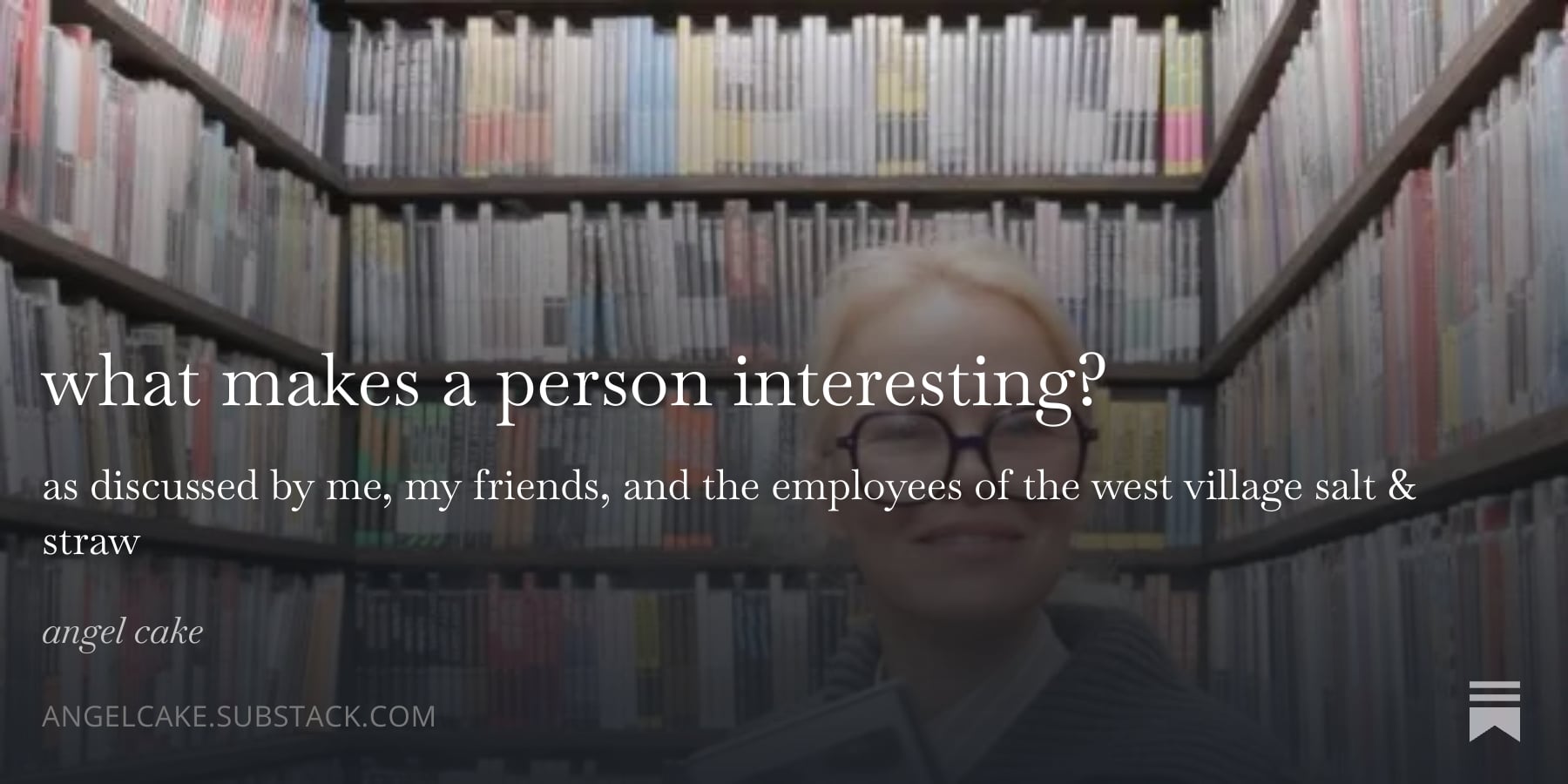 what makes a person interesting? - angel cake