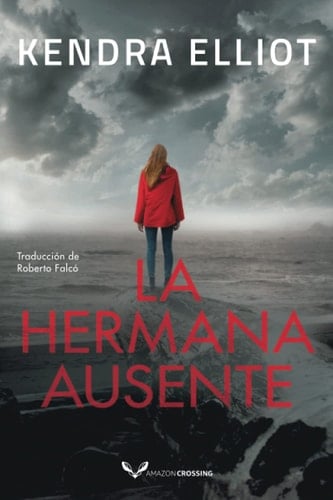La Hermana Ausente - Kendra Elliot · 2021