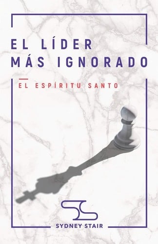 El Líder Más Ignorado - Sydney Stair · 2019