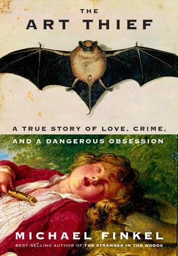 The Art Thief A True Story of Love, Crime, and a Dangerous Obsession - Michael Finkel · 2023