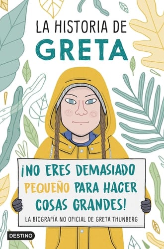 La historia de Greta: ¡No eres demasiado pequeño para hacer cosas grandes! La biografía no oficial de Greta Thunberg - Valentina Camerini · 2019