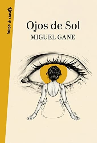 Ojos de sol (Spanish Edition) - Miguel Gane · 2022
