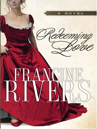 Redeeming Love - Francine Rivers · 2006